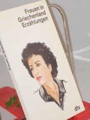 Frauen in Griechenland : Erz�hlungen / hrsg. von Maria Bogdanou ...