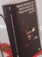 Neues Handbuch der deutschsprachigen Gegenwartsliteratur seit 1945 / begr. von Hermann Kunisch, fortgef�hrt von Herbert Wiesner und Sybille Cramer. Neu hrsg. von Dietz-R�diger Moser unter Mitw. von Petra Ernst ... Aktualisierung der Daten u