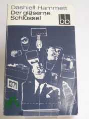 Der gl�serne Schl�ssel / Dashiell Hammett. Aus d. Amerikan. �bers. von Hans Wollschl�ger