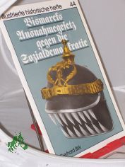 Bismarcks Ausnahmegesetz gegen die Sozialdemokratie / Gerhard Birk. Hrsg.: Zentralinst. f�r Geschichte d. Akad. d. Wiss. d. DDR, Inst. f�r Allgemeine Geschichte d. Akad. d. Wiss. d. DDR