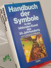 Handbuch der Symbole in der bildenden Kunst des 20. zwanzigsten Jahrhunderts / Christoph Wilhelmi