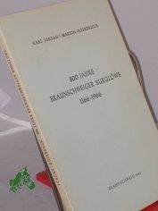 800 Jahre Braunschweiger Burgl�we : 1166 - 1966 / Karl Jordan ; Martin Gosebruch