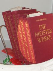 Die Meisterwerke : Eine Geschichte d. Kunst in 6 B�nden / Leo Bruhns
