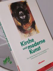 Kirche und moderne Kunst / hrsg. von Andreas Mertin u. Horst Schwebel