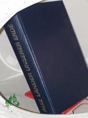 Alle L�nder unserer Erde : Lexikon der Staaten, St�dte und Landschaften / Autoren u. Mitarb. Peter G�bel ... �bers. aus d. Engl. Ingrid Frieling ...