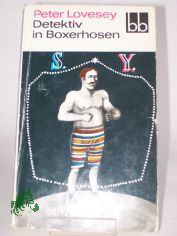 Detektiv in Boxerhosen / Peter Lovesey. Aus d. Engl. �bers. von Ana Maria Brock