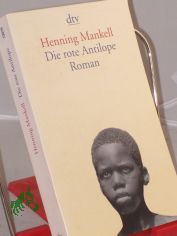 Die rote Antilope : Roman / Henning Mankell. Aus dem Schwed. von Verena Reichel