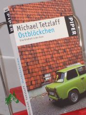 Ostbl�ckchen : eine Kindheit in der Zone / Michael Tetzlaff. Vorw. von Katja Lange-M�ller