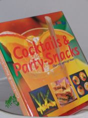 Cocktails und Party-Snacks : �ber 100 spritzige Ideen / Oona van den Berg ; Elizabeth Wolf-Cohen. Aus dem Engl. von Caroline Klima