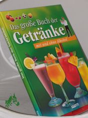 Das gro�e Buch der Getr�nke : mit und ohne Alkohol