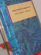 Wiener Wege der Sozialgeschichte : Themen - Perspektiven - Vermittlungen / Institut f�r Wirtschafts- und Sozialgeschichte, Universit�t Wien (Hg.). Red.: Franz X. Eder ...