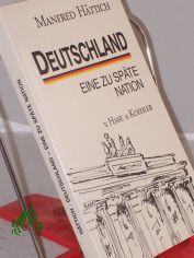 Deutschland : eine zu sp�te Nation / Manfred H�ttich