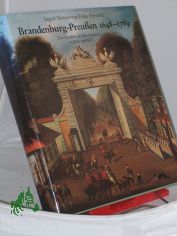 Brandenburg-Preussen sechszehnhundertachtundvierzig bis siebzehnhundertneunundachtzig ||Brandenburg-Preussen 1648 - 1789 : d. Zeitalter d. Absolutismus in Text u. Bild / Ingrid Mittenzwei ; Erika Herzfeld