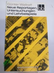 Neue Reportagen, Untersuchungen und Lehrbeispiele / G�nter Wallraff