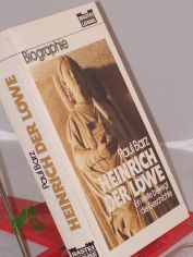 Heinrich der L�we : e. Welfe bewegt d. Geschichte / Paul Barz