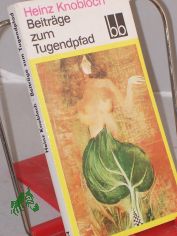 Beitr�ge zum Tugendpfad : Feuilletons / Heinz Knobloch. Ausw.: Helga Thron