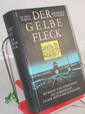 Der gelbe Fleck : Wurzeln und Wirkungen des Judenhasses in der deutschen Geschichte ; Essays / Rosemarie Schuder ; Rudolf Hirsch