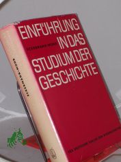 Einf�hrung in das Studium der Geschichte / Hrsg. von Walther Eckermann u. Hubert Mohr