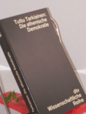 Die athenische Demokratie / Tuttu Tarkiainen. Aus d. Finn. �bers. von Rita �hquist.