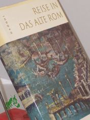 Reise in das alte Rom / Georg �r�gdi. Aus d. Ungar. von Heinrich Weissling