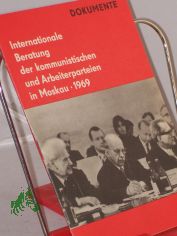 Dokumente / Internationale Beratung der Kommunistischen und Arbeiterparteien in Moskau 1969