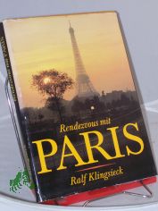 Rendezvous mit Paris / Ralf Klingsieck