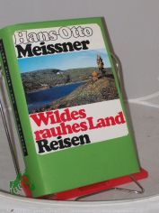 Wildes rauhes Land : Reisen u. Jagen im Norden Kanadas / Hans-Otto Meissner