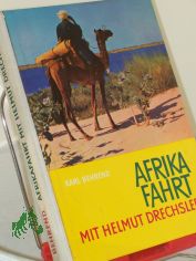 Afrikafahrt mit Helmut Drechsler / Karl Behrend. Mit e. Einf. v. Heinrich Dathe. Kt. Zeichng v. Gisela Schnelle