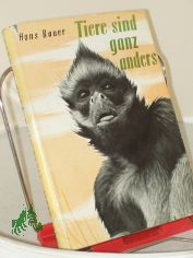 Tiere sind ganz anders : Die Grenze zwischen Tier- u. Menschenwelt / Hans Bauer