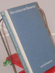 Die gl�ckliche Heimkehr : Roman / Forester. Aus dem Engl. �bertr. von Fritz v. Bothmer