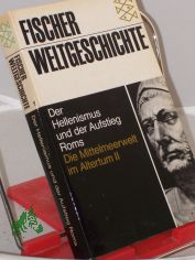 Band. 6. Die Mittelmeerwelt im Altertum. - 2. Der Hellenismus und der Aufstieg Roms / hrsg. von Pierre Grimal. [Abb.: Harald u. Ruth Bukor]