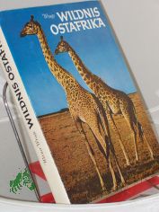 Wildnis Ostafrika : naturkundl. Streifz�ge im trop. Ostafrika vom Korallenriff z. Bergurwald / von Werner Wrage. Die Kt.-Skizze u. Textill. zeichn. d. Verf. u. Elsa Grube