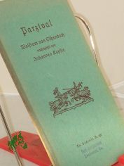 Parzival : Wolfram von Eschenbach nacherz. / Johannes Kayser. Das farbige Umschlagb. d. Ausg. A zeichn. Herbert Arnold