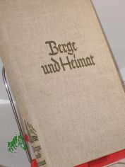 Berge und Heimat : Ein Buch von d. Bergen u. den Menschen / Luis Trenker ; Walter Schmidkunz
