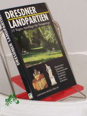 Dresdner Landpartien : 15 Tages-Ausfl�ge f�r Neugierige ; Historisches, Kulturelles, �berraschendes, Verstecktes, L�ndliches, Tips zum Einkehren / Ulla Heise ... Fotos Joachim Rosse