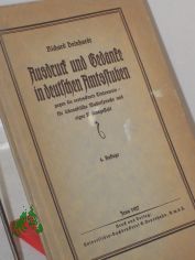 Ausdruck und Gedanke in deutscher Amtsstuben gegen die vertrocknete Tintenweis - f�r lebensfrische Muttersprache und eigne Wesensgestalt / Richard Deinhardt