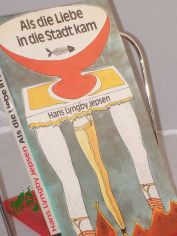 Als die Liebe in die Stadt kam : Roman / Hans Lyngby Jepsen. Aus d. D�n. von Werner Henning