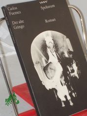 Der alte Gringo / Carlos Fuentes. Aus d. Span. von Maria Bamberg