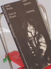 Noch ein Wunsch : Erz�hlung / Adolf Muschg