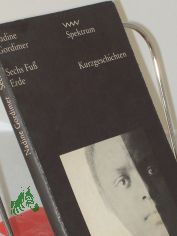 Sechs Fu� Erde / Nadine Gordimer. Aus dem Engl. von Peter Kleinhempel
