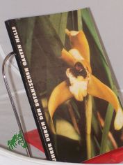 F�hrer durch den Botanischen Garten der Sektion Biowissenschaften der Martin-Luther-Universit�t Halle-Wittenberg in Halle (Saale) / von F. Ebel u. Seiten Geier. Mit e. Geleitw. von H. Meusel