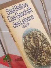 Das Gesch�ft des Lebens : Roman / Saul Bellow. Aus d. Amerikan. �bers. von Walter Hasenclever. Nachw. von Eva Manske