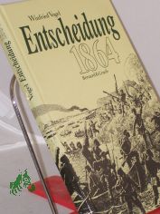 Entscheidung 1864 : das Gefecht bei D�ppel im Deutsch-D�nischen Krieg und seine Bedeutung f�r die L�sung der deutschen Frage / Winfried Vogel