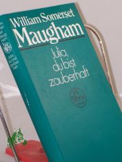 Julia, du bist zauberhaft : Roman / William Somerset Maugham. Aus d. Engl. von Renate Seiller