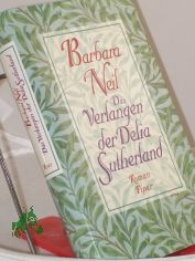 Das Verlangen der Delia Sutherland : Roman / Barbara Neil. Aus dem Engl. von Carina von Enzenberg und Hartmut Zahn