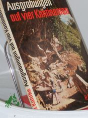 Ausgrabungen auf vier Kontinenten : Forschungen, Funde, Erkenntnisse / Hans-Dietrich Kahlke. Zeichn. u. Ktn.: Gerhard Tag u. Gerhard Pippig