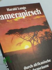 Kamerapirsch durch afrikanische Lebensr�ume / Harald Lange