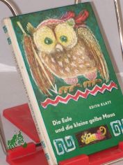 Die Eule und die kleine gelbe Maus : lustige Tierm�rchen d. Indianer / Edith Klatt. Illustrationen von Erika Klein