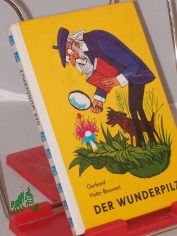 Der Wunderpilz und andere Geschichten aus d. Nachbarschaft / Gerhard Holtz-Baumert. Illustrationen: Erich G�rtzig