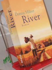 River : Roman / Donna Milner. Aus dem kanadischen Engl. von Sylvia H�fer